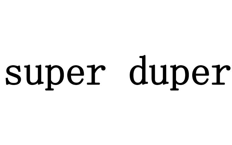  em>super /em>  em>duper /em>