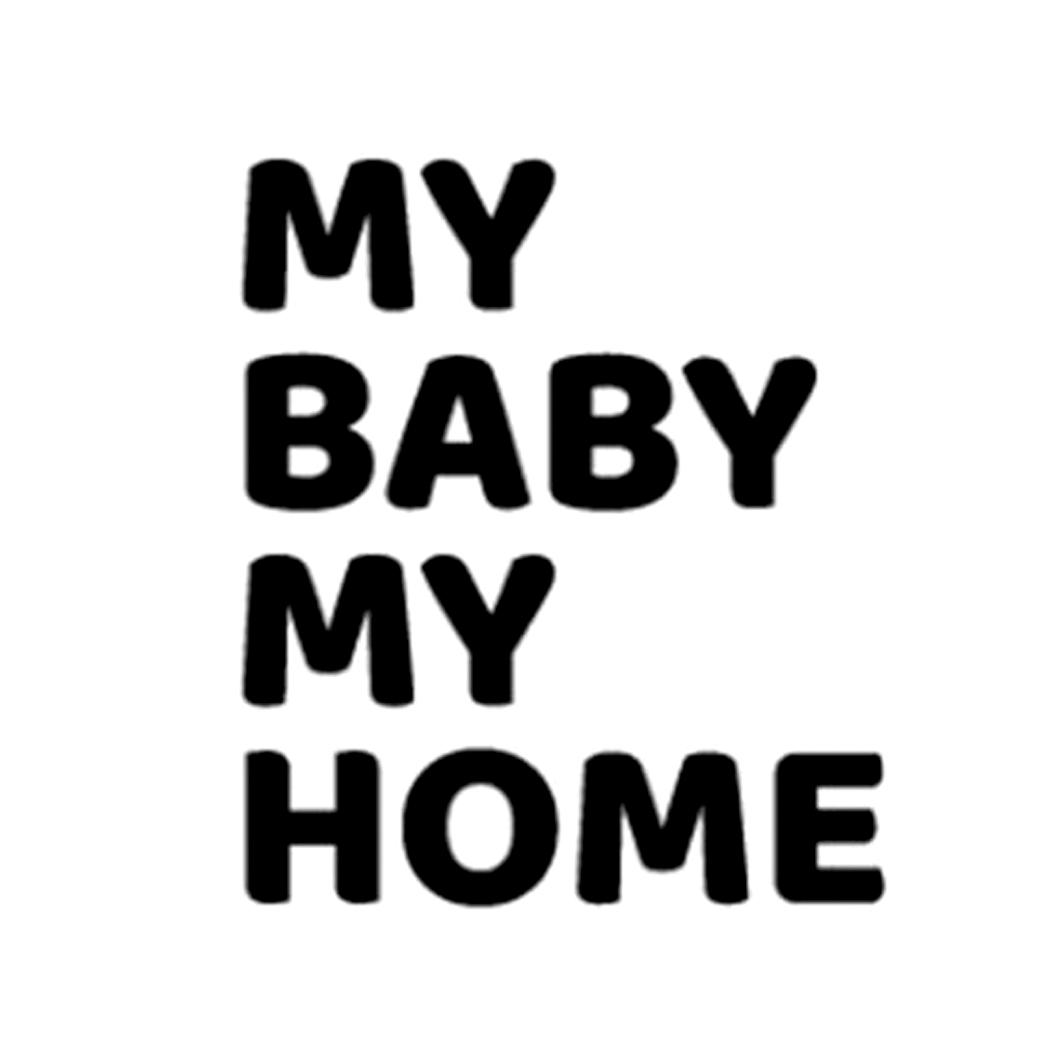 my baby my home
