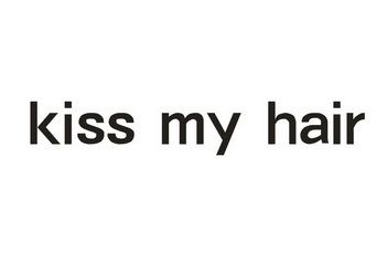  em>kiss /em> my  em>hair /em>