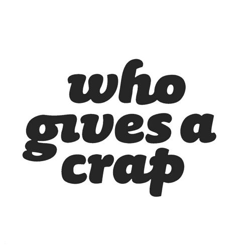 who gives a  em>crap /em>