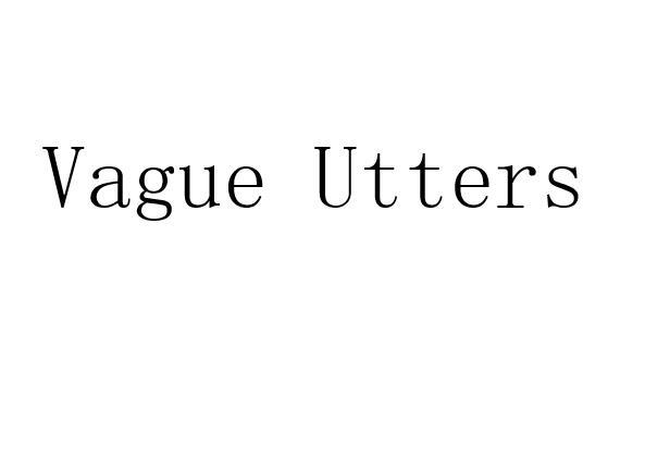 vague utters