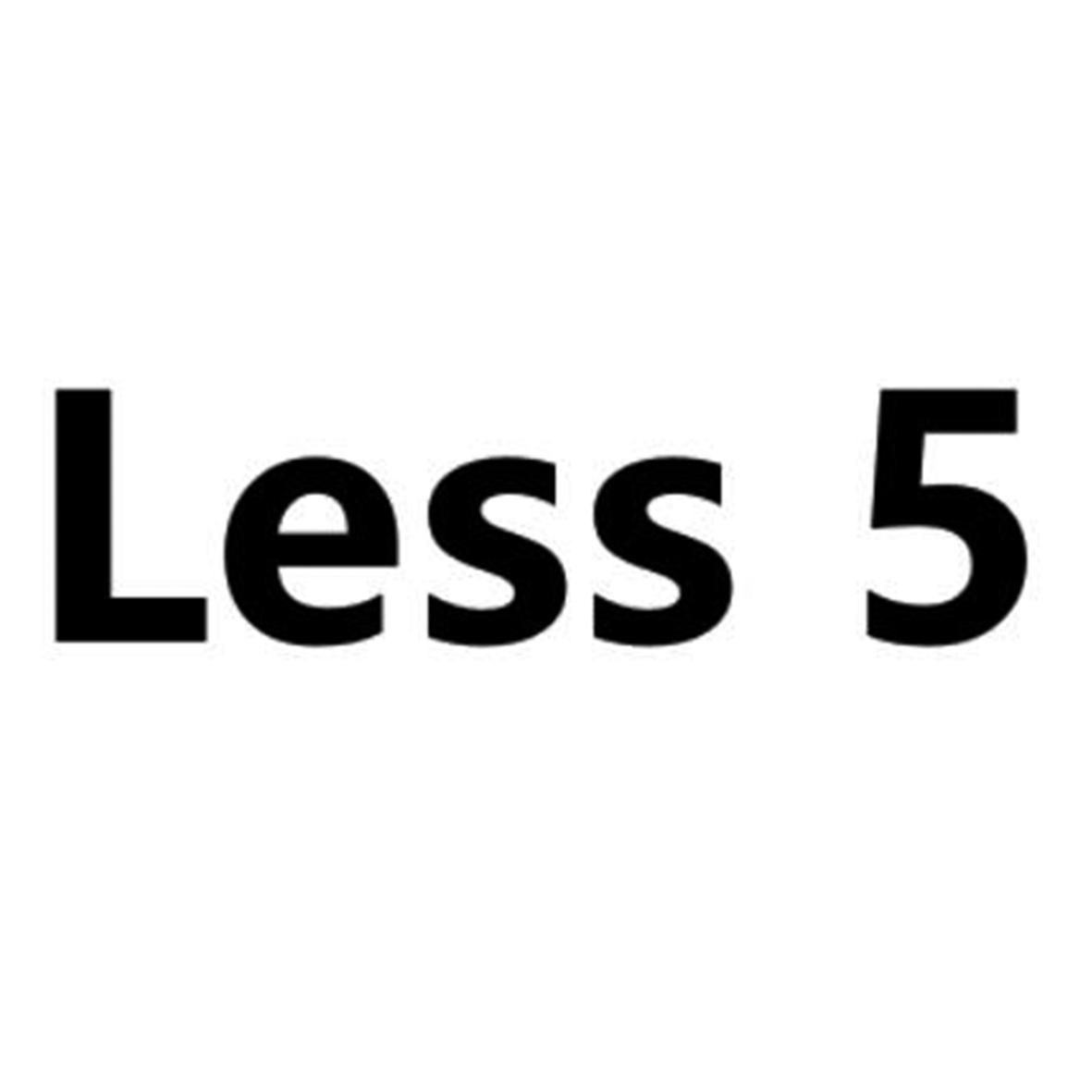 less 5