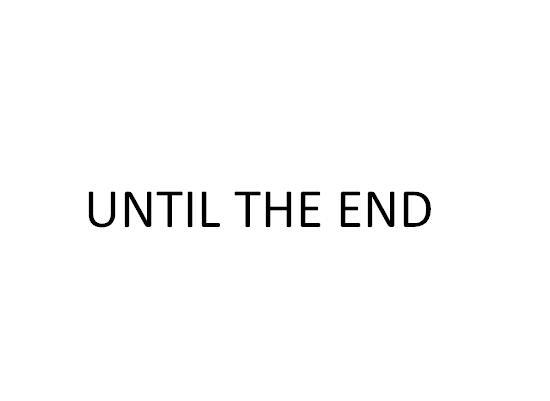  em>until /em> the em>end /em>